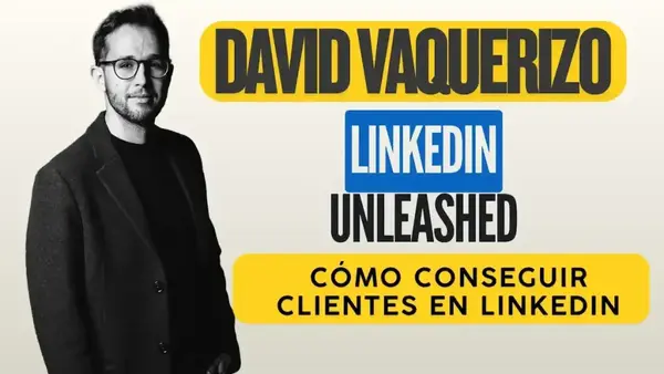 Portada del opinión curso LinkedIn Unleashed 2.0 de David Vaquerizo sobre cómo conseguir clientes en LinkedIn – Review honesta en FormarseMola